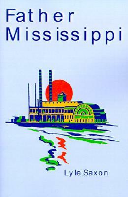 Father Mississippi by Lyle Saxon