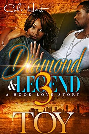 Diamond and Legend: A Hood Love Story 3 by Toy