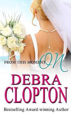 From This Moment On by Debra Clopton
