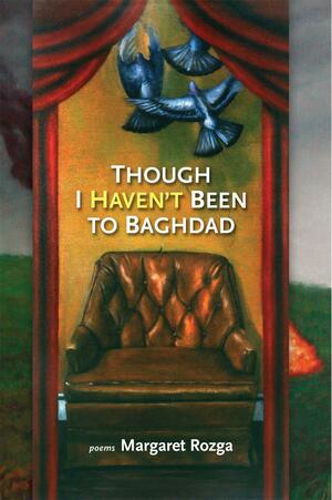 Though I Haven't Been to Baghdad by Margaret Rozga