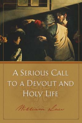 A Serious Call to a Devout and Holy Life by William Law