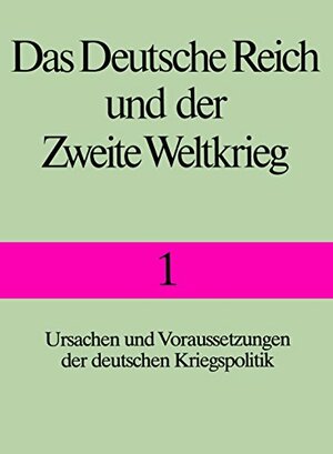 Das Deutsche Reich Und Der Zweite Weltkrieg by Manfred Messerschmidt, Germany, Hans-Erich Volkmann