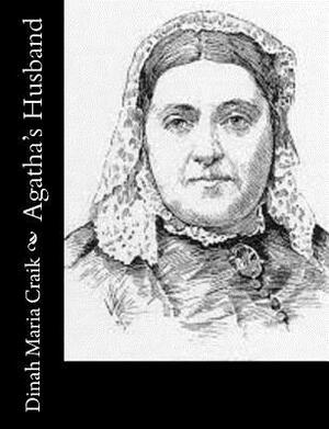 Agatha's Husband by Dinah Maria Mulock Craik