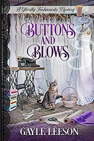 Buttons and Blows: A Ghostly Fashionista Mystery by Gayle Leeson