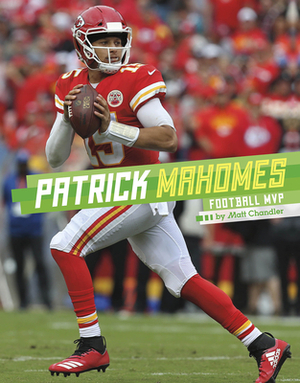 Patrick Mahomes: Football MVP by Matt Chandler