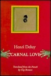 Carnal Love by Guy Bennett, Henri Deluy