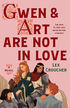 Gwen and Art Are Not in Love by Lex Croucher