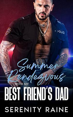 Summer Rendezvous With My Best Friend's Dad by Serenity Raine