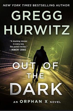 Out of the Dark: An Orphan X Novel by Gregg Hurwitz