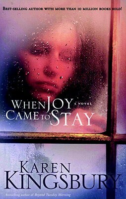 When Joy Came to Stay by Karen Kingsbury