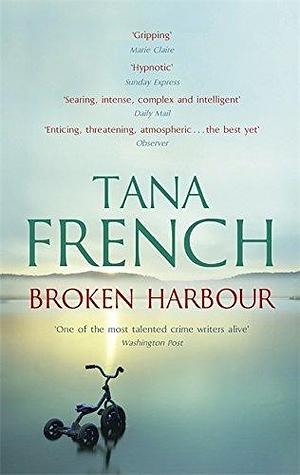 Broken Harbour: Dublin Murder Squad: 4 by Tana French by Tana French, Tana French