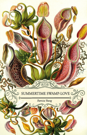 Summertime Swamp-Love by Patricia Young