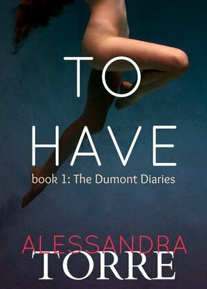 To Have by Alessandra Torre
