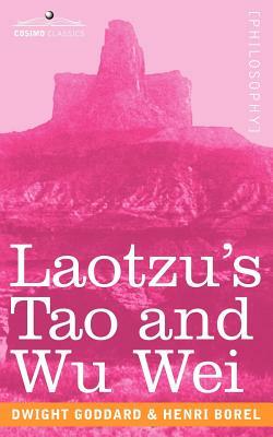 Laotzu's Tao and Wu Wei by Dwight Goddard, Henri Borel