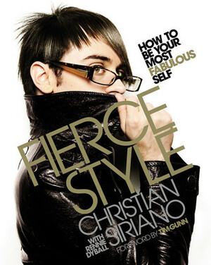 Fierce Style: How to Be Your Most Fabulous Self by Tim Gunn, Christian Siriano, Rennie Dyball
