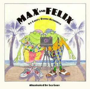 Max and Felix by Larry Dane Brimner, Les Gray