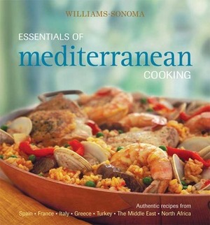 Williams-Sonoma Essentials of Mediterranean Cooking: Authentic recipes from Spain, France, Italy, Greece, Turkey, The Middle East, North Africa by Charity Ferreira, Dana Jacobi