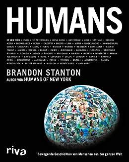 Humans: Bewegende Geschichten von Menschen aus der ganzen Welt by Brandon Stanton