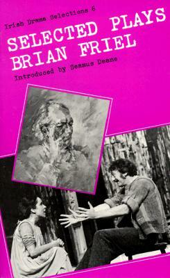 Selected Plays by Brian Friel