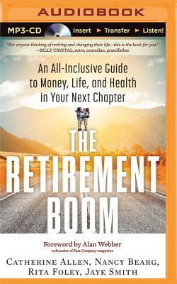 The Retirement Boom: An All Inclusive Guide to Money, Life, and Health in Your Next Chapter by Nancy Bearg, Catherine Allen, Rita Foley