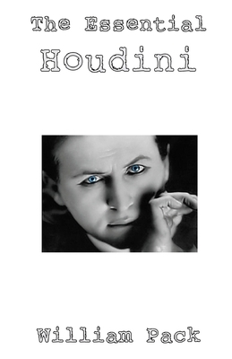The Essential Houdini by William Pack
