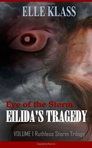 Eye of The Storm: Eilida's Tragedy by Elle Klass