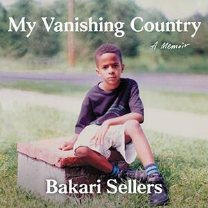 My Vanishing Country: A Memoir by Bakari Sellers