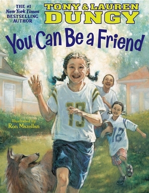 You Can Be a Friend by Tony Dungy, Lauren Dungy