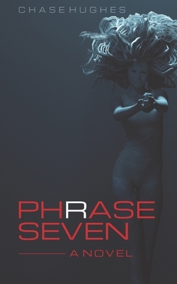Phrase Seven by Chase Hughes