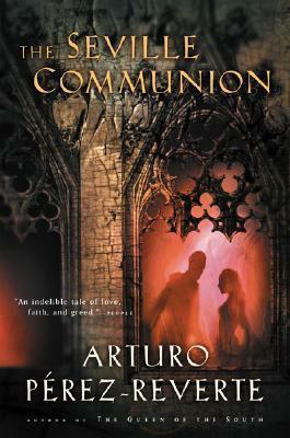 The Seville Communion by Arturo Pérez-Reverte, Sonia Soto