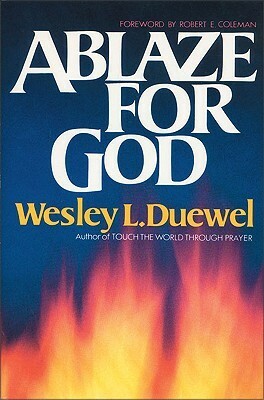 Ablaze for God by Wesley L. Duewel