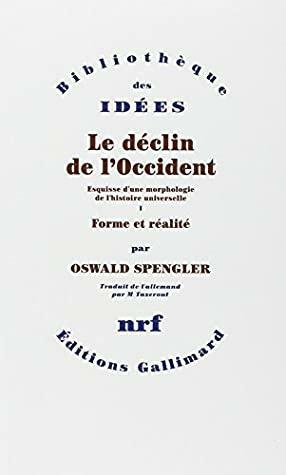 Le déclin de l'Occident. Volume I : Forme et réalité. Volume II : Perspectives de l'histoire universelle - Pack de 2 Vols by Oswald Spengler