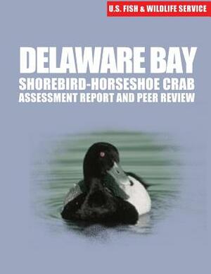 Delaware Bay Shorebird-Horseshoe Crab Assessment Report and Peer Review by U S Fish & Wildlife Service