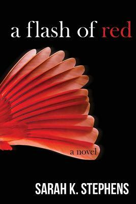 A Flash of Red by Sarah K. Stephens