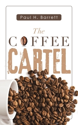 The Coffee Cartel by Paul H. Barrett