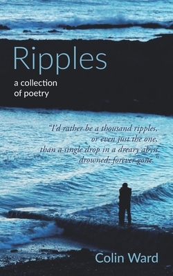 Ripples: a collection of poetry by Colin Ward