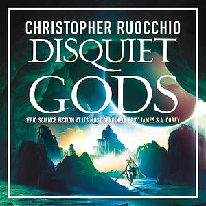 Disquiet Gods by Christopher Ruocchio