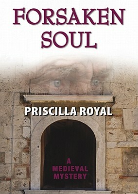 Forsaken Soul: A Medieval Mystery by Priscilla Royal