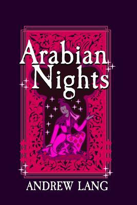 Arabian Nights: Original and Unabridged by Andrew Lang