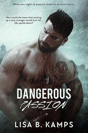 Dangerous Passion by Lisa B. Kamps