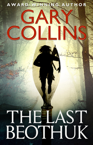 The Last Beothuk by Gary Collins