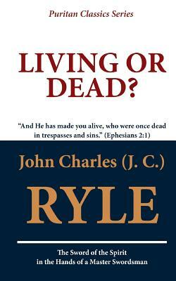 Living or Dead? by J.C. Ryle