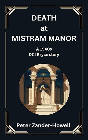 Death at Mistram Manor  by Peter Zander-Howell