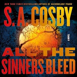 All the Sinners Bleed by S.A. Cosby