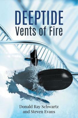 Deeptide . . . Vents of Fire by Donald Ray Schwartz, Steven Evans