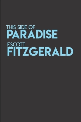 This Side Of Paradise: F Scott Fitzgerald by F. Scott Fitzgerald