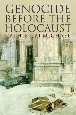 Genocide Before the Holocaust by Cathie Carmichael