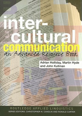 Intercultural Communication: An Advanced Resource Book for Students by Adrian Holliday