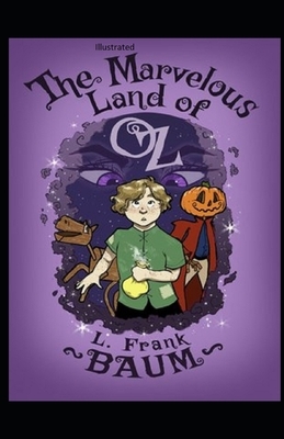 The Marvelous Land of Oz Illustrated by L. Frank Baum