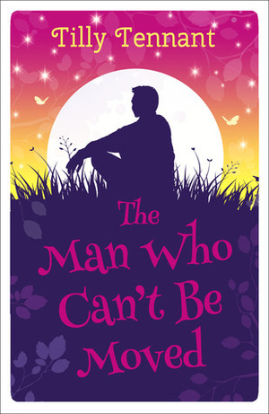 The Man Who Can't Be Moved by Tilly Tennant